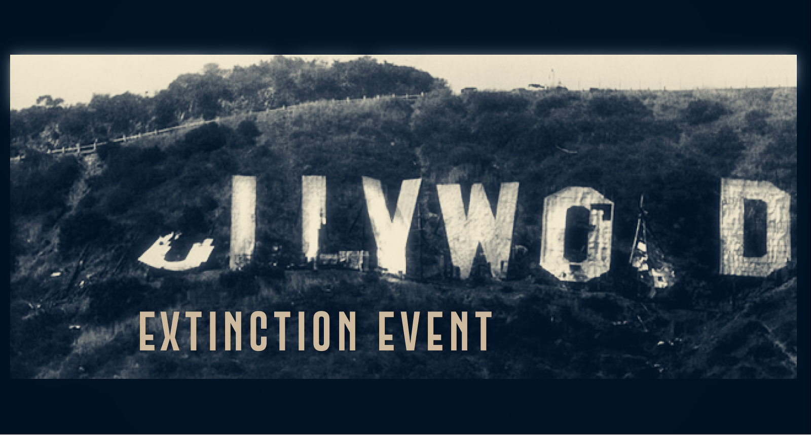 The Hollywood sign appears damaged and deteriorated, accompanied by the words EXTINCTION EVENT.